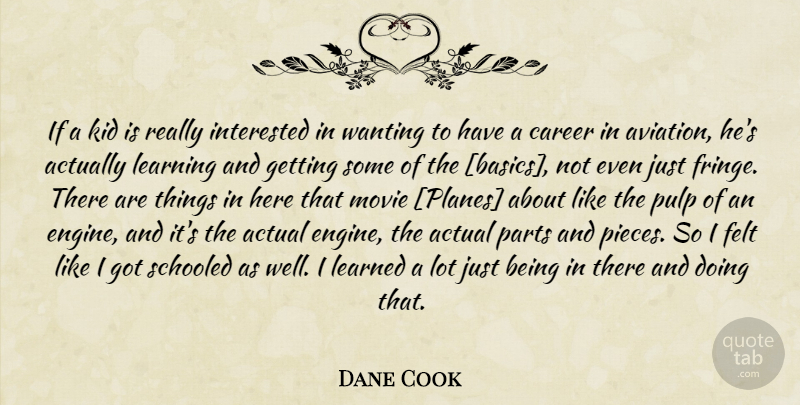 Dane Cook Quote About Kids, Careers, Just Being: If A Kid Is Really...