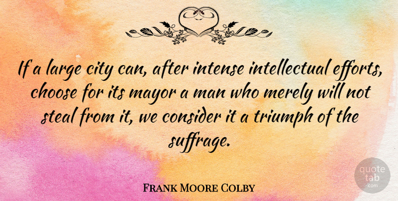 Frank Moore Colby Quote About Men, Cities, Office: If A Large City Can...