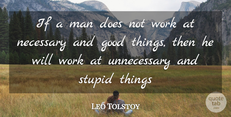 Leo Tolstoy Quote About Inspirational, Stupid, Men: If A Man Does Not...
