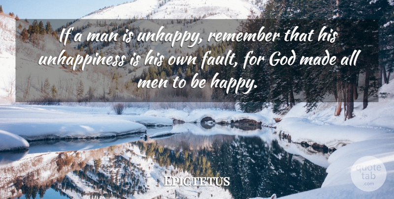 Epictetus Quote About Men, Unhappy, Faults: If A Man Is Unhappy...