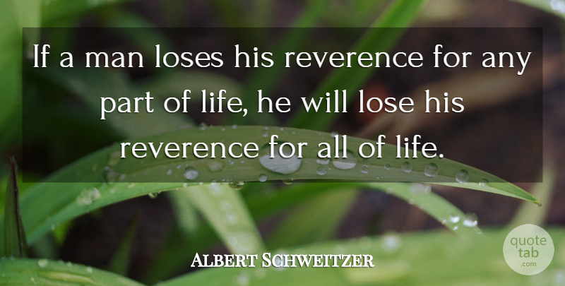 Albert Schweitzer Quote About Life, Men, Honor: If A Man Loses His...