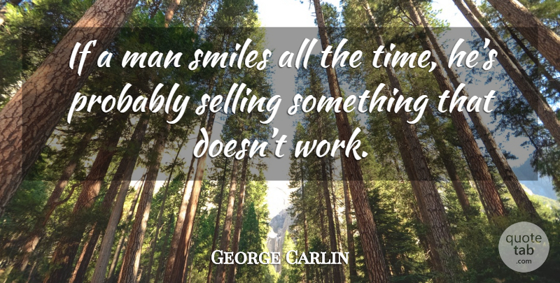 George Carlin Quote About Funny, Life, Smile: If A Man Smiles All...