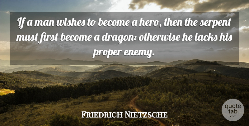 Friedrich Nietzsche Quote About Hero, Men, Dragons: If A Man Wishes To...
