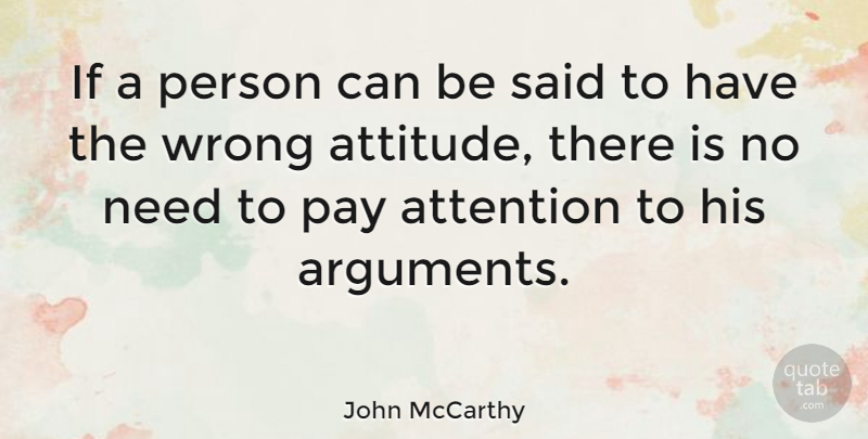 John McCarthy Quote About Attention, Attitude, Pay: If A Person Can Be...