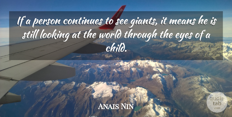 Anais Nin Quote About Children, Mean, Eye: If A Person Continues To...