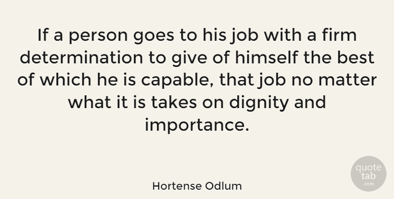 Hortense Odlum Quote About Determination, Jobs, Giving: If A Person Goes To...