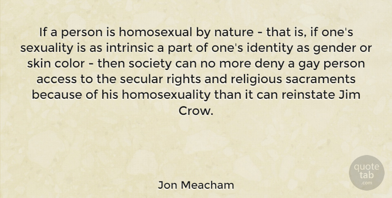Jon Meacham Quote About Religious, Gay, Rights: If A Person Is Homosexual...