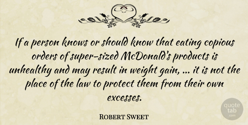 Robert Sweet Quote About Eating, Knows, Law, Orders, Products: If A Person Knows Or...