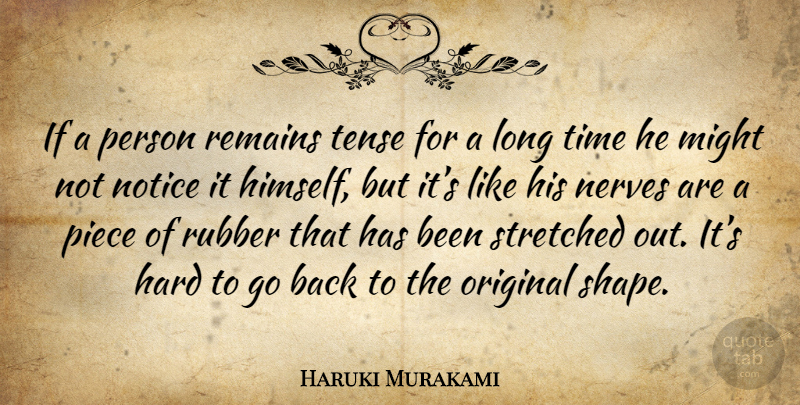 Haruki Murakami Quote About Long, Nerves, Pieces: If A Person Remains Tense...