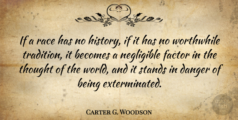 Carter G. Woodson Quote About Race, History, African American: If A Race Has No...