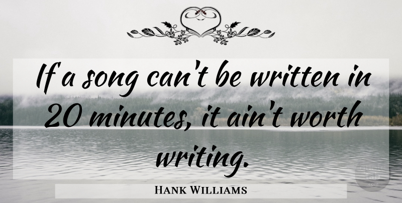 Hank Williams Quote About Song, Worth, Written: If A Song Cant Be...