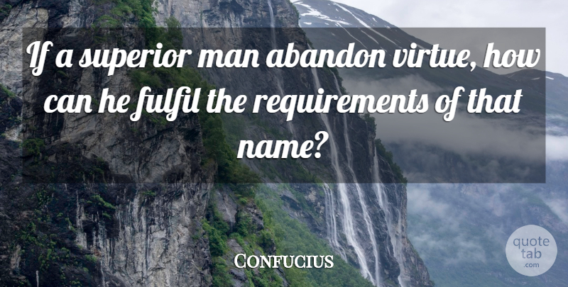 Confucius Quote About Men, Names, Virtue: If A Superior Man Abandon...