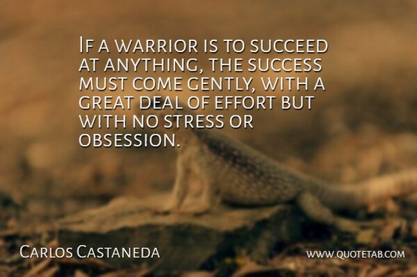 Carlos Castaneda Quote About Stress, Warrior, Effort: If A Warrior Is To...