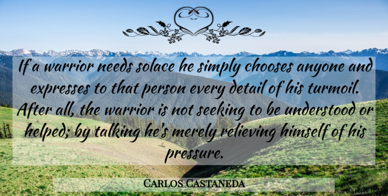 Carlos Castaneda Quote About Warrior, Talking, Needs: If A Warrior Needs Solace...