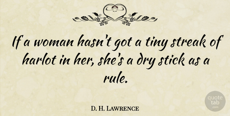 D. H. Lawrence Quote About Women, Literature, Dry: If A Woman Hasnt Got...