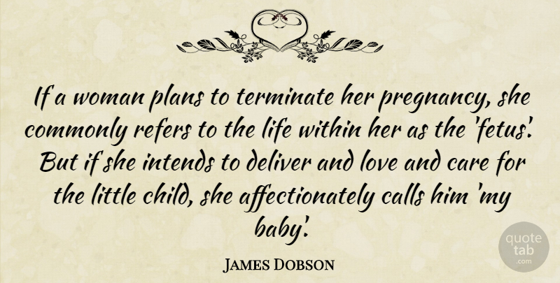 James Dobson Quote About Baby, Children, Pregnancy: If A Woman Plans To...
