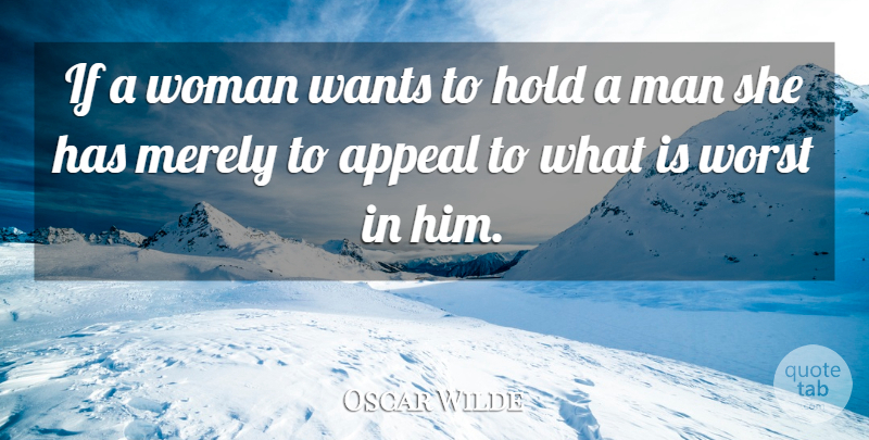 Oscar Wilde Quote About Men, Want, Appeals: If A Woman Wants To...
