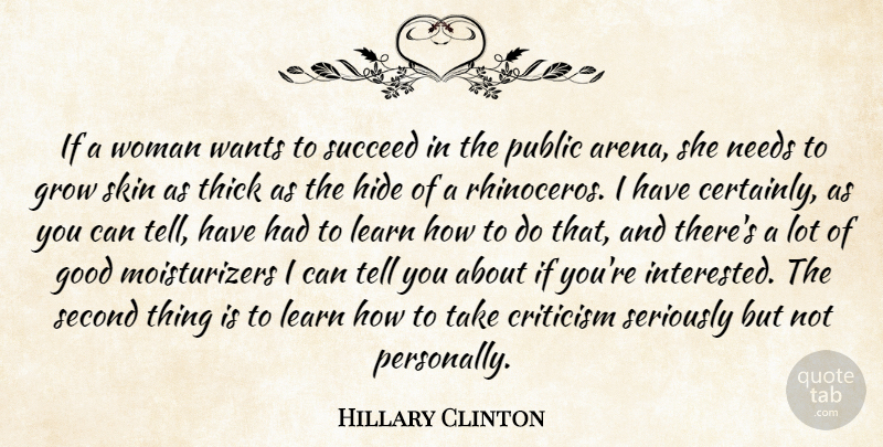 Hillary Clinton Quote About Skins, Criticism, Want: If A Woman Wants To...