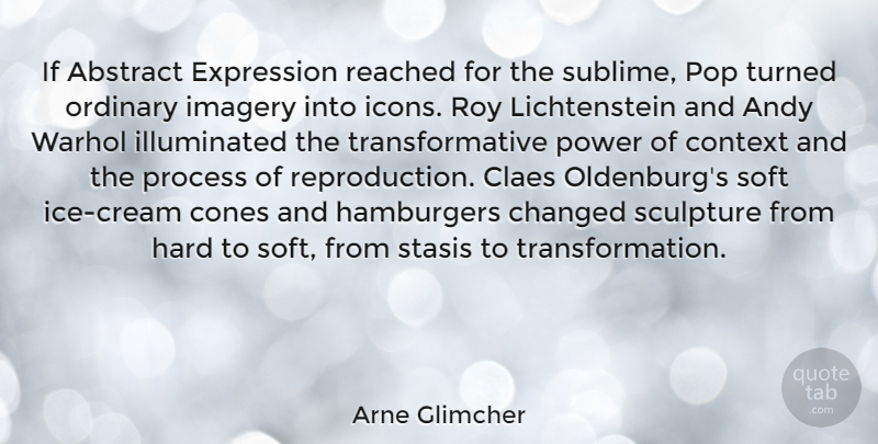 Arne Glimcher Quote About Ice Cream, Expression, Icons: If Abstract Expression Reached For...