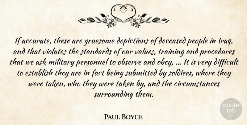 Paul Boyce Quote About Ask, Difficult, Establish, Fact, Gruesome: If Accurate These Are Gruesome...