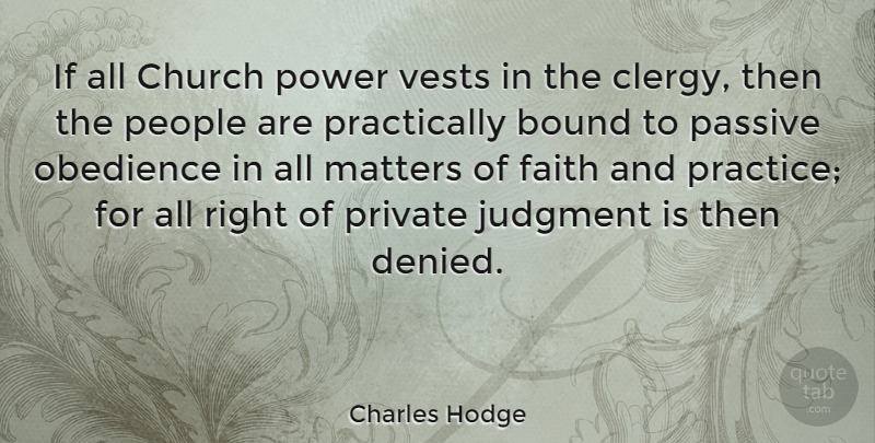 Charles Hodge Quote About Practice, People, Church: If All Church Power Vests...
