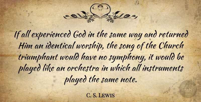 C. S. Lewis Quote About Song, Symphony, Church: If All Experienced God In...