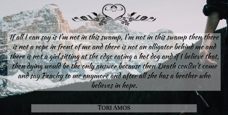 Tori Amos Quote About Girl, Dog, Brother: If All I Can Say...