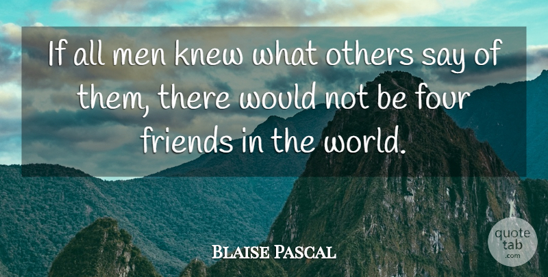 Blaise Pascal Quote About Knew, Men: If All Men Knew What...