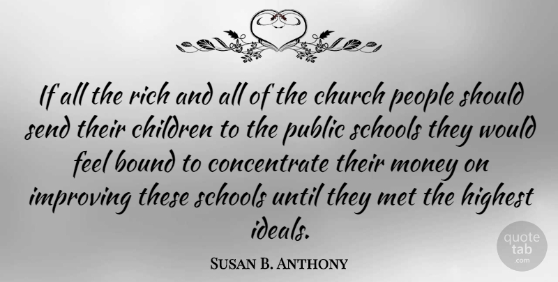 Susan B. Anthony Quote About Education, Children, School: If All The Rich And...