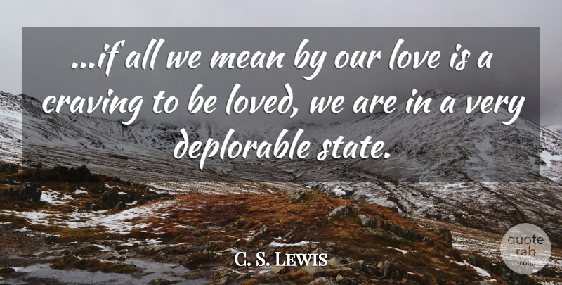 C. S. Lewis Quote About Mean, Love Is, Our Love: If All We Mean By...