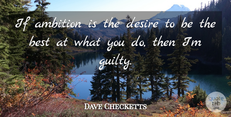 Dave Checketts Quote About Best: If Ambition Is The Desire...