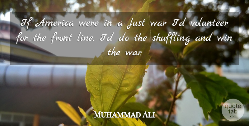 Muhammad Ali Quote About War, Winning, America: If America Were In A...