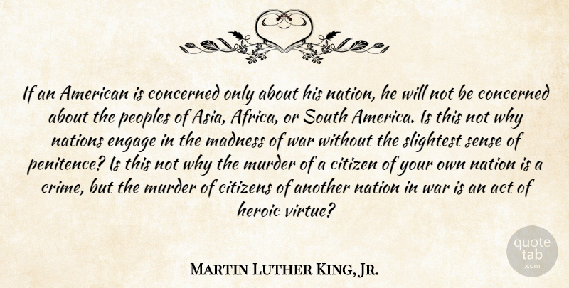 Martin Luther King, Jr. Quote About War, America, Asia: If An American Is Concerned...