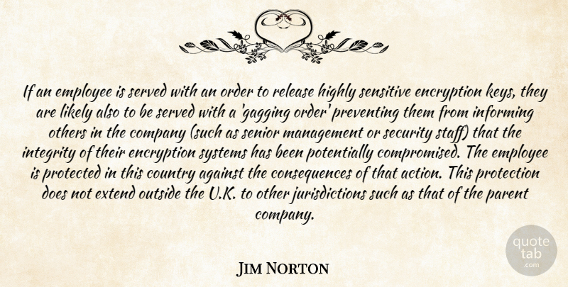 Jim Norton Quote About Against, Company, Consequences, Country, Employee: If An Employee Is Served...