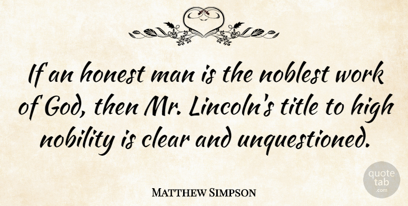 Matthew Simpson Quote About Men, Titles, Honest: If An Honest Man Is...