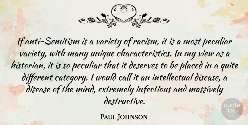 Paul Johnson Quote About Unique, Views, Racism: If Anti Semitism Is A...