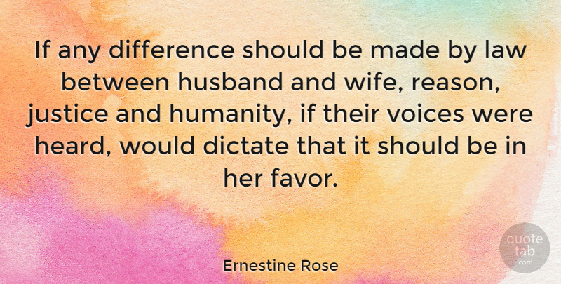 Ernestine Rose Quote About Husband, Law, Voice: If Any Difference Should Be...