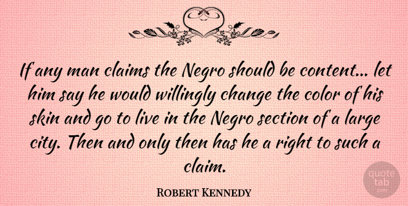 Robert Kennedy Quote About Change, Equality, Men: If Any Man Claims The...