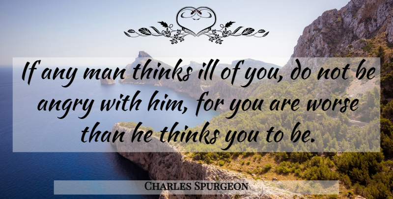 Charles Spurgeon Quote About Men, Thinking, Ill: If Any Man Thinks Ill...