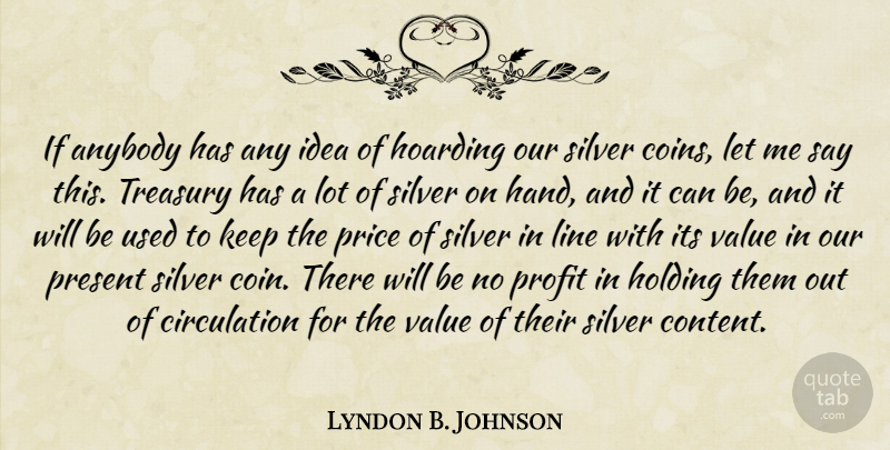 Lyndon B. Johnson Quote About Hands, Ideas, Political: If Anybody Has Any Idea...