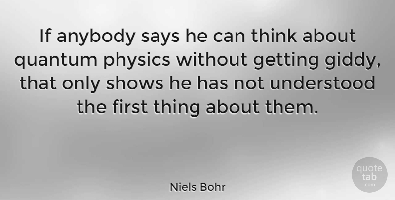 Niels Bohr Quote About Inspirational, Life, Science: If Anybody Says He Can...