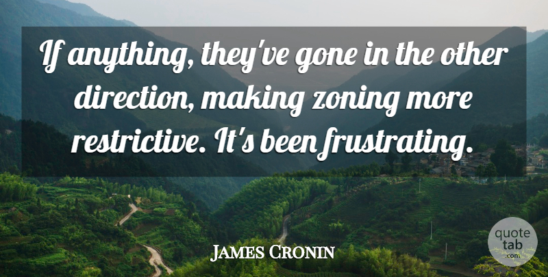 James Cronin Quote About Direction, Gone: If Anything Theyve Gone In...