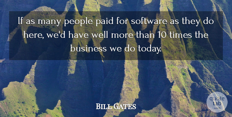Bill Gates Quote About Business, Paid, People, Software: If As Many People Paid...