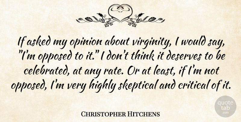 Christopher Hitchens Quote About Thinking, Opinion, Rate: If Asked My Opinion About...