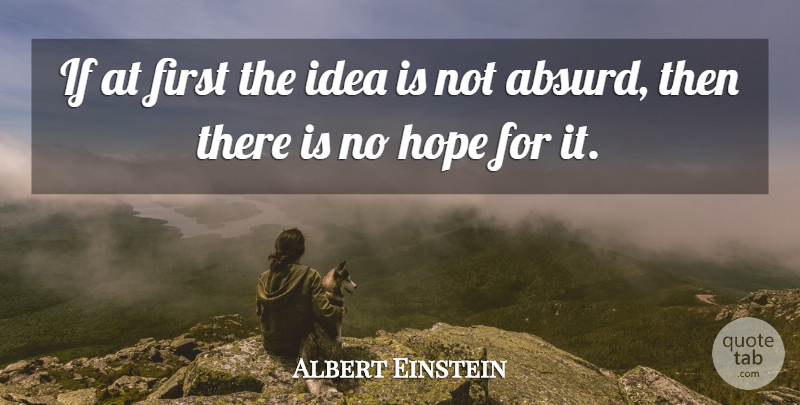 Albert Einstein Quote About Inspirational, Hope, Spiritual: If At First The Idea...