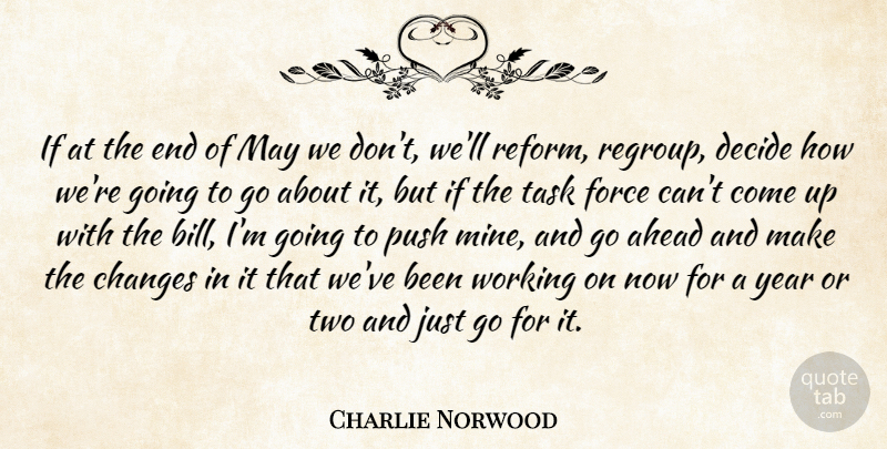 Charlie Norwood Quote About Decide, Force, Task, Year: If At The End Of...