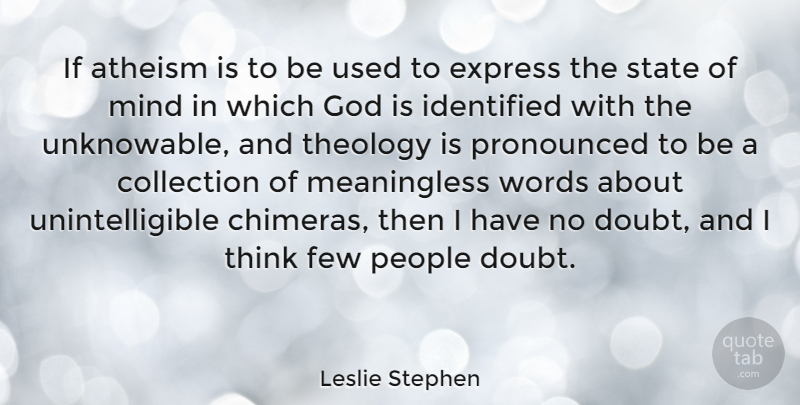 Leslie Stephen Quote About Thinking, People, Doubt: If Atheism Is To Be...