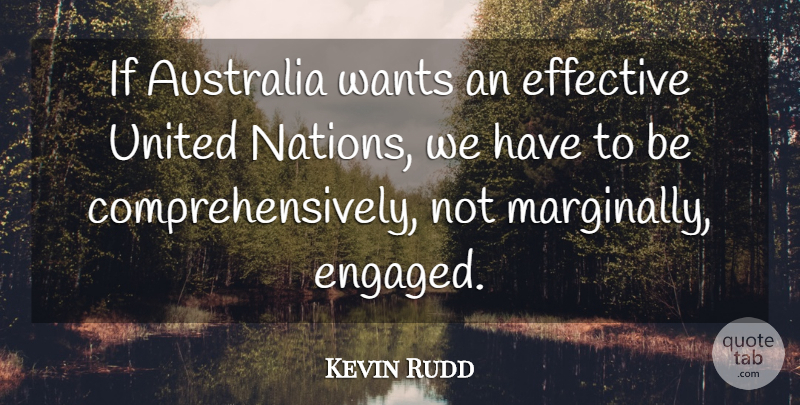 Kevin Rudd Quote About Australia, Want, United Nations: If Australia Wants An Effective...