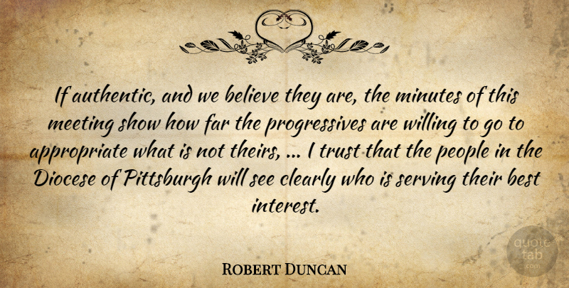 Robert Duncan Quote About Believe, Best, Clearly, Far, Meeting: If Authentic And We Believe...
