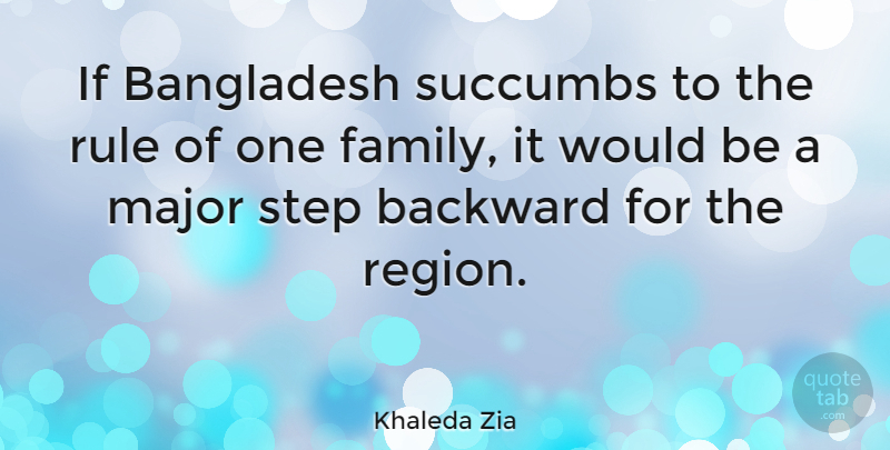 Khaleda Zia Quote About Steps, Would Be, Bangladesh: If Bangladesh Succumbs To The...